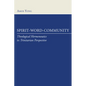 Spirit, Word, Community - Paperback