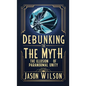 Debunking the Myth: The Illusion of Paranormal Unity - Paperback