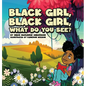 Black Girl, Black Girl, What Do You See? - Hardcover