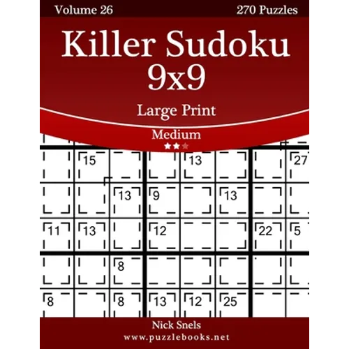 Killer Sudoku 9x9 Large Print - Medium - Volume 26 - 270 Logic Puzzles - Paperback
