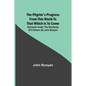 The Pilgrim's Progress from this world to that which is to come: Delivered under the similitude of a dream, by John Bunyan - Paperback
