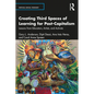 Creating Third Spaces of Learning for Post-Capitalism: Lessons from Educators, Artists, and Activists - Paperback