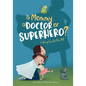 Is Mommy a Doctor or Superhero? - Paperback