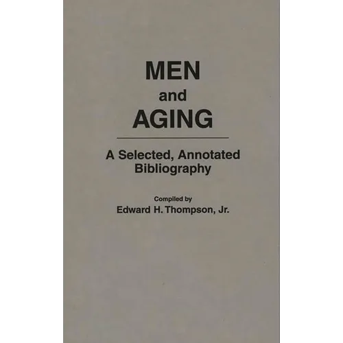 Men and Aging: A Selected, Annotated Bibliography - Hardcover