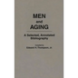Men and Aging: A Selected, Annotated Bibliography - Hardcover