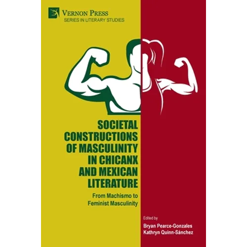 Societal Constructions of Masculinity in Chicanx and Mexican Literature - Paperback
