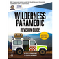 Wilderness Paramedic Revision Guide: IBSC approved revision guide for the Wilderness Paramedic Certification (WP-C) examination - Paperback