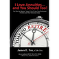 I Love Annuities...and You Should Too!: See How the Modern "Annua" Can Fit into Your Retirement Portfolio and Other Retirement Ideas - Paperback