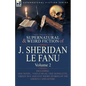 The Collected Supernatural and Weird Fiction of J. Sheridan Le Fanu: Volume 2-Including One Novel, 'Uncle Silas, ' One Novelette, 'Green Tea' and Five - Paperback