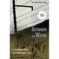 Between the Wires: The Janowska Camp and the Holocaust in LVIV - Hardcover