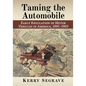 Taming the Automobile: Early Regulation of Motor Vehicles in America, 1895-1903 - Paperback