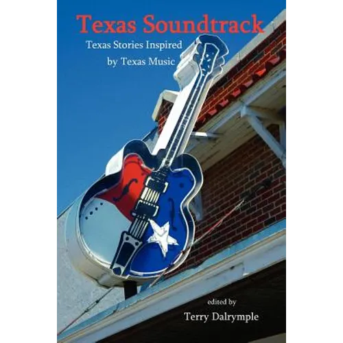 Texas Soundtrack, Stories Inspired by Texas Music - Paperback
