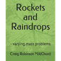 Rockets and Raindrops: - varying mass problems - Paperback