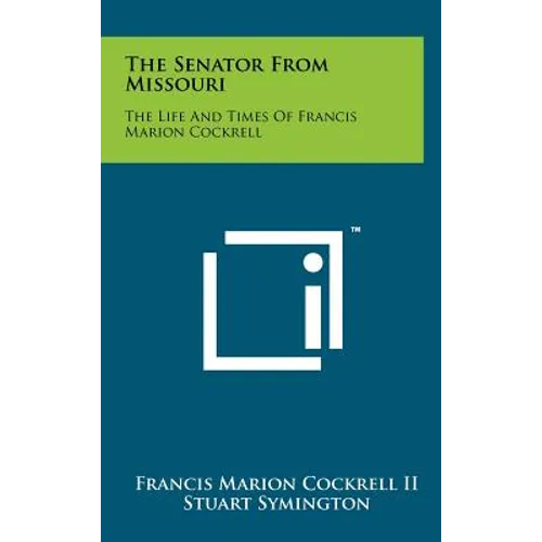 The Senator From Missouri: The Life And Times Of Francis Marion Cockrell - Hardcover