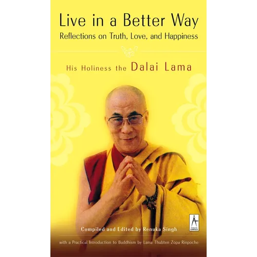 Live in a Better Way: Reflections on Truth, Love, and Happiness - Paperback