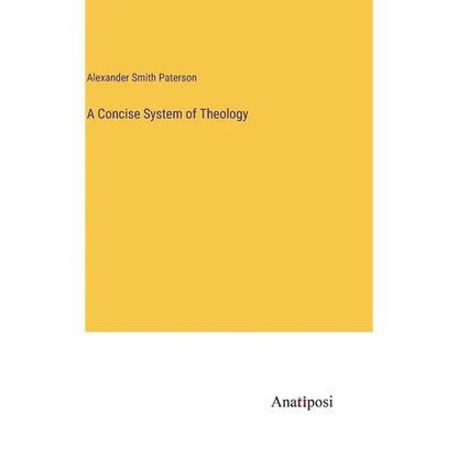 A Concise System of Theology - Hardcover