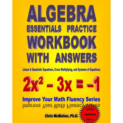 Algebra Essentials Practice Workbook with Answers: Linear & Quadratic Equations, Cross Multiplying, and Systems of Equations: Improve Your Math Fluenc - Paperback