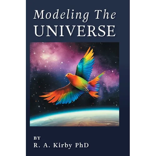 Modeling The Universe: A Journey Home - Hardcover