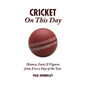 Cricket on This Day: History, Facts & Figures from Every Day of the Year - Hardcover