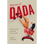 Mamas of Dada: Women of the European Avant-Garde - Hardcover