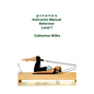 p-i-l-a-t-e-s Instructor Manual Reformer Level 1 - Paperback