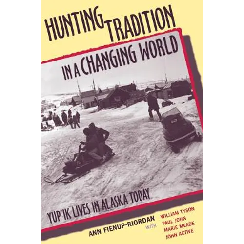 Hunting Tradition in a Changing World: Yup'ik Lives in Alaska Today - Paperback
