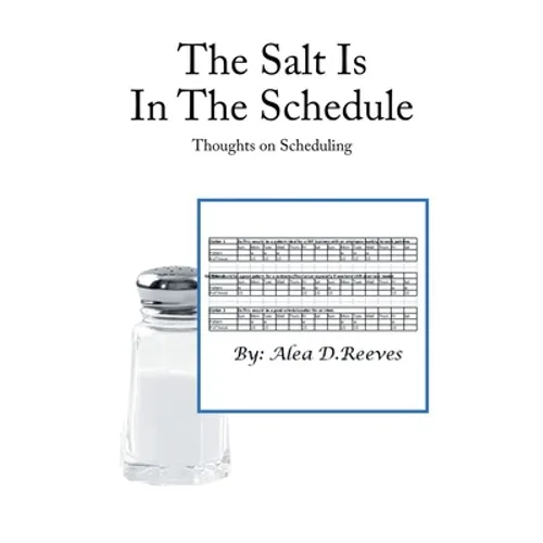 The Salt Is in the Schedule: Thoughts on Scheduling - Paperback