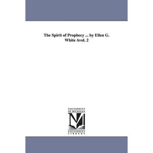 The Spirit of Prophecy ... by Ellen G. White Avol. 2 - Paperback