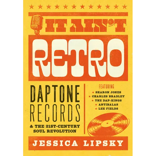 It Ain't Retro: Daptone Records & the 21st-Century Soul Revolution - Paperback