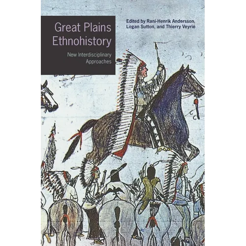 Great Plains Ethnohistory: New Interdisciplinary Approaches - Hardcover