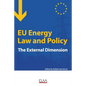 EU Energy Law and Policy: The external dimension - Paperback