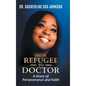 From Refugee to Doctor: A Story of Perserevance and Faith - Hardcover