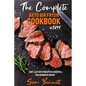 The Complete Keto Air Fryer Cookbook #2019: Easy, Lazy Keto Recipes & Recipes for Advanced Users - Paperback
