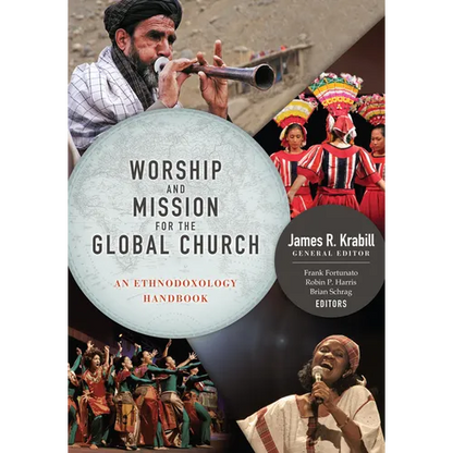 Worship and Mission for the Global Church: An Ethnodoxolgy Handbook - Paperback