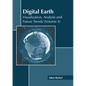 Digital Earth: Visualization, Analysis and Future Trends (Volume 4) - Hardcover