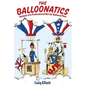 The Balloonatics: Memoir of a Professional Hot Air Balloon Pilot - Paperback