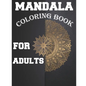 Mandala Coloring Book for Adults: Amazing Stress Relieving Mandala Designs for Adults - Paperback