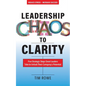 Leadership Chaos to Clarity: Five Strategic Steps Great Leaders Take to Unlock Their Company's Potential - Paperback