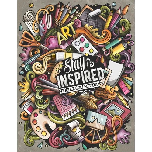 Stay Inspired Doodle Collection: A Jaw-Dropping Coloring Book For Adults - Paperback