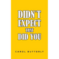 Didn't Expect That Did You - Paperback