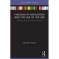 Freedom of Navigation and the Law of the Sea: Warships, States and the Use of Force - Paperback