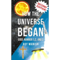 How the Universe Began: Gods Number 1,2, and 3 - Paperback