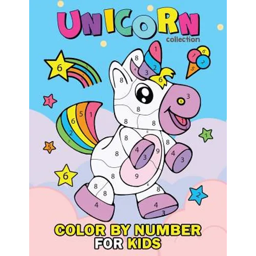 Unicorn Collection Color by Number for Kids: Coloring Books For Girls and Boys Activity Learning Work Ages 2-4, 4-8 - Paperback