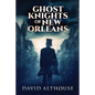 Ghost Knights Of New Orleans - Paperback