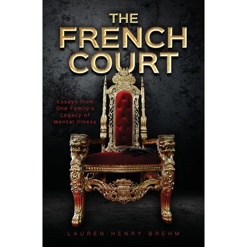 The French Court: Essays from One Family's Legacy of Mental Illness - Paperback