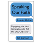Speaking Our Faith Leader Guide: Equipping the Next Generations to Tell the Old, Old Story - Paperback