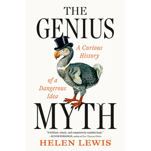 The Genius Myth: A Curious History of a Dangerous Idea - Hardcover