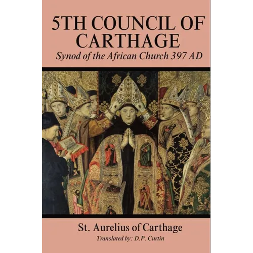 Fifith Council of Carthage: Synod of the African Church 397 AD - Paperback