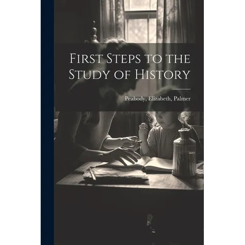 First Steps to the Study of History - Paperback