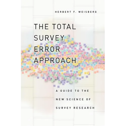 The Total Survey Error Approach: A Guide to the New Science of Survey Research - Paperback